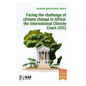 Facing the challenge of climate change in Africa: The International Climate Court (ICC) / Cour Internationale pour le Climat (CIC)